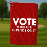VOTE Your Life Depends On it Golf Towel