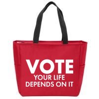VOTE Your Life Depends On it Zip Tote Bag