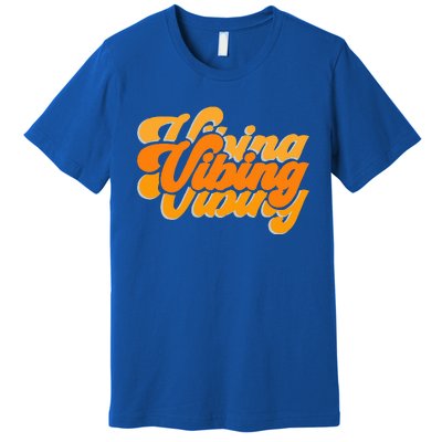 Vibing Orange Vibes Only Color Premium T-Shirt