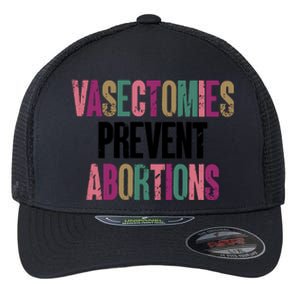 Vasectomies Prevent Abortions Feminist Women Rights Pro Choice Flexfit Unipanel Trucker Cap