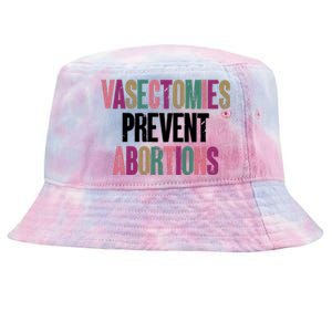 Vasectomies Prevent Abortions Feminist Women Rights Pro Choice Tie-Dyed Bucket Hat