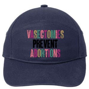 Vasectomies Prevent Abortions Feminist Women Rights Pro Choice 7-Panel Snapback Hat