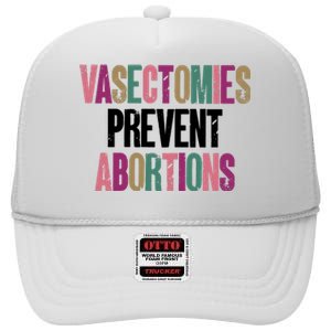 Vasectomies Prevent Abortions Feminist Women Rights Pro Choice High Crown Mesh Back Trucker Hat