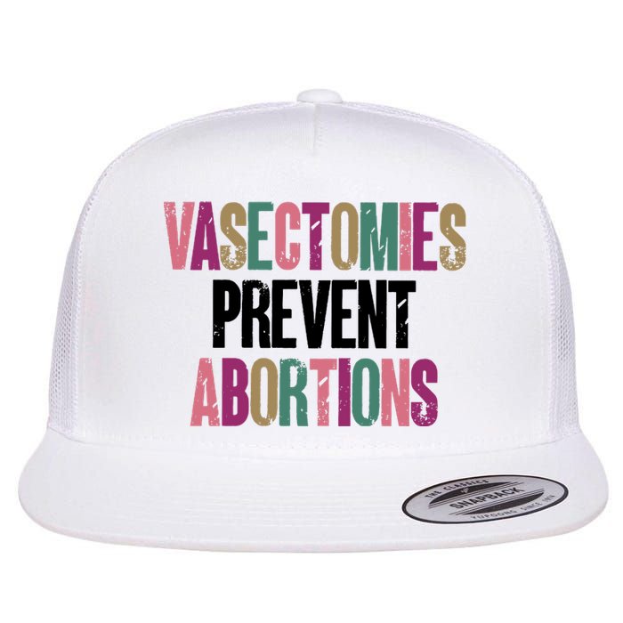 Vasectomies Prevent Abortions Feminist Women Rights Pro Choice Flat Bill Trucker Hat