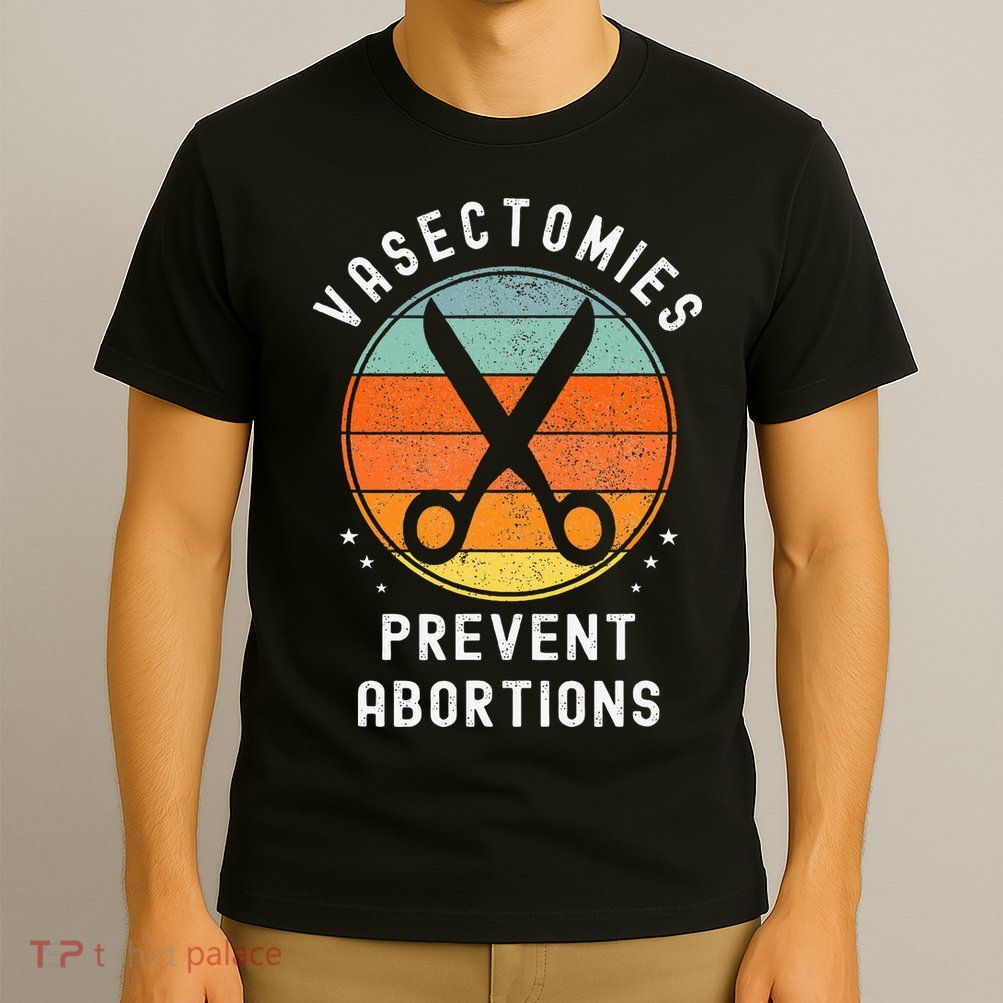 Vasectomies Prevent Abortions Retro Funny Novelty T-Shirt