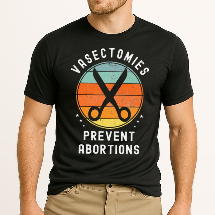 Vasectomies Prevent Abortions Retro Pro Choice Funny Novelty Performance Shirt