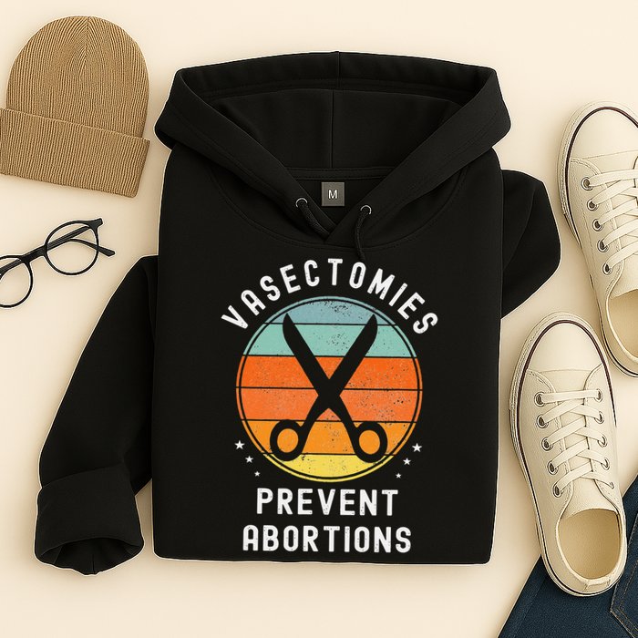 Vasectomies Prevent Abortions Retro Pro Choice Funny Novelty Hoodie