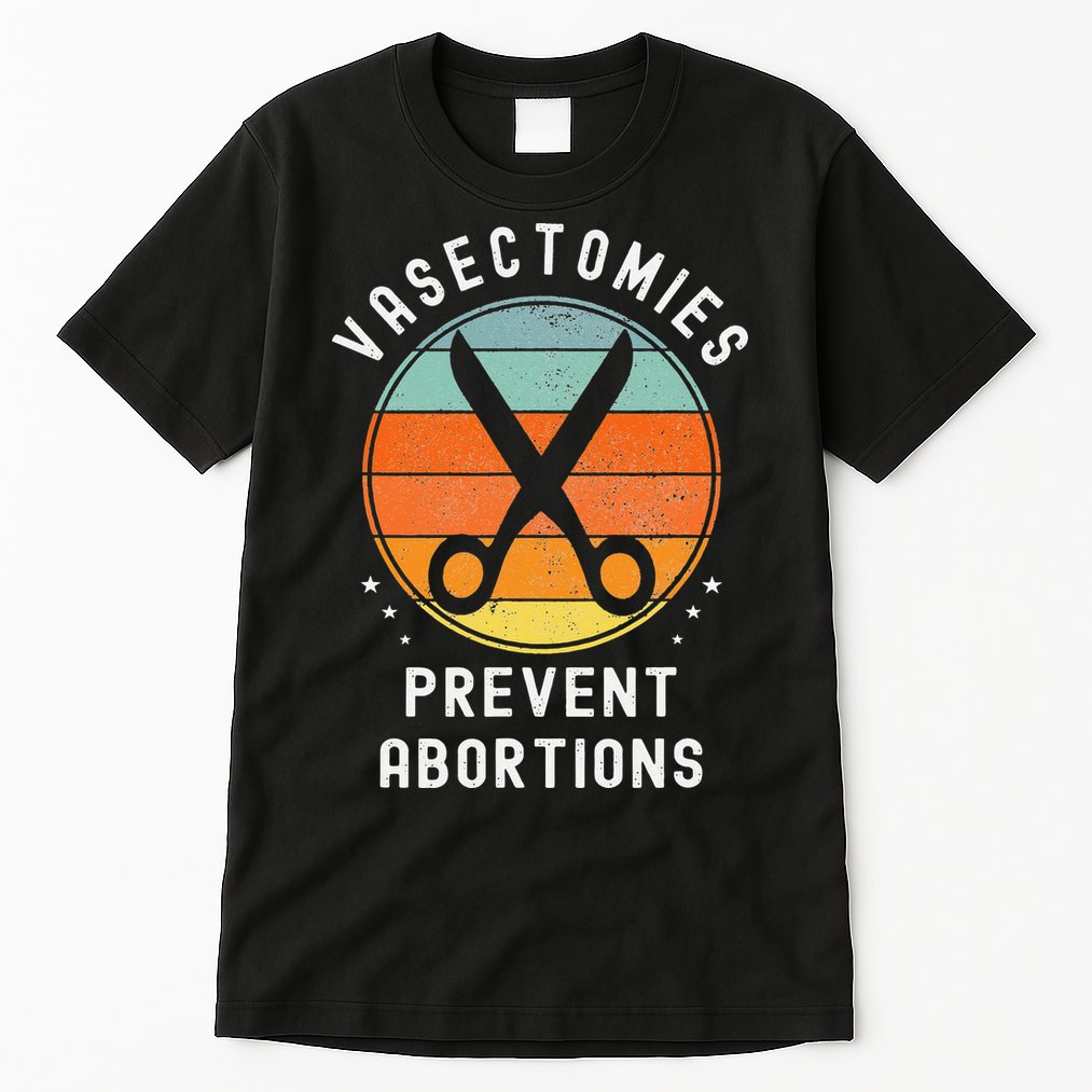 Vasectomies Prevent Abortions Retro Pro Choice Funny Novelty Tall T-Shirt