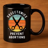Vasectomies Prevent Abortions Retro Pro Choice Funny Novelty 11oz C Handle Ceramic Mug