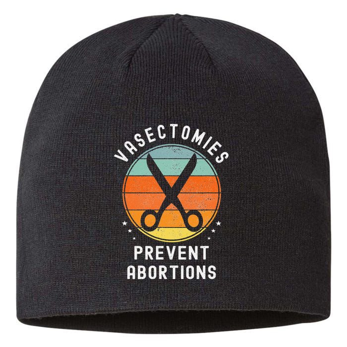 Vasectomies Prevent Abortions Retro Pro Choice Funny Novelty Sustainable Beanie