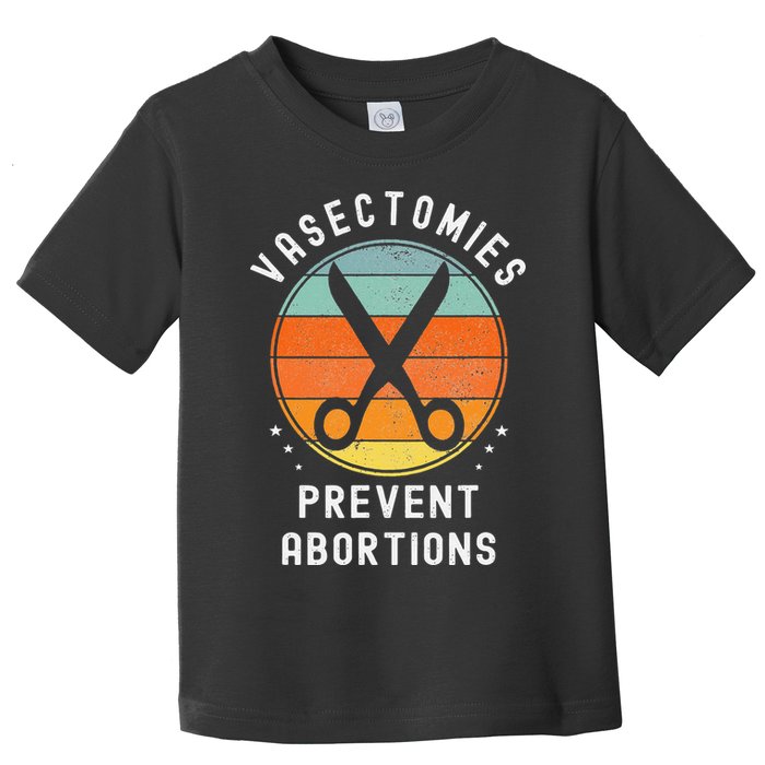 Vasectomies Prevent Abortions Retro Pro Choice Funny Novelty Toddler T-Shirt