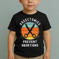 Vasectomies Prevent Abortions Retro Pro Choice Funny Novelty Toddler T-Shirt
