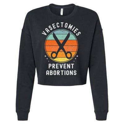 Vasectomies Prevent Abortions Retro Pro Choice Funny Novelty Cropped Pullover Crew