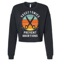 Vasectomies Prevent Abortions Retro Pro Choice Funny Novelty Cropped Pullover Crew