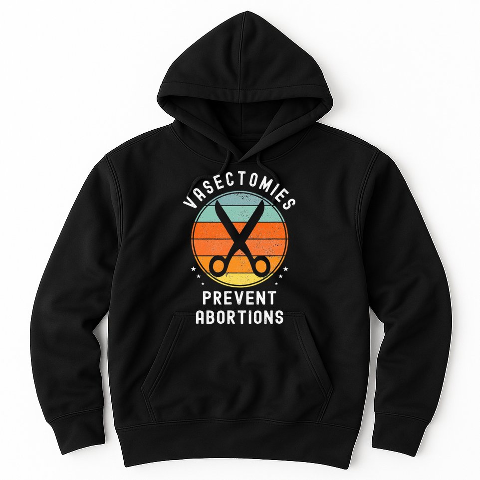 Vasectomies Prevent Abortions Retro Pro Choice Funny Novelty Hoodie