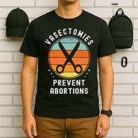 Vasectomies Prevent Abortions Retro Pro Choice Funny Novelty T-Shirt