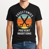 Vasectomies Prevent Abortions Retro Pro Choice Funny Novelty V-Neck T-Shirt