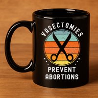 Vasectomies Prevent Abortions Retro Pro Choice Funny Novelty 11oz C Handle Ceramic Mug