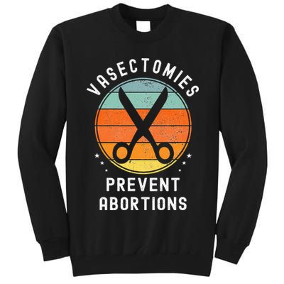 Vasectomies Prevent Abortions Retro Pro Choice Funny Novelty Tall Sweatshirt