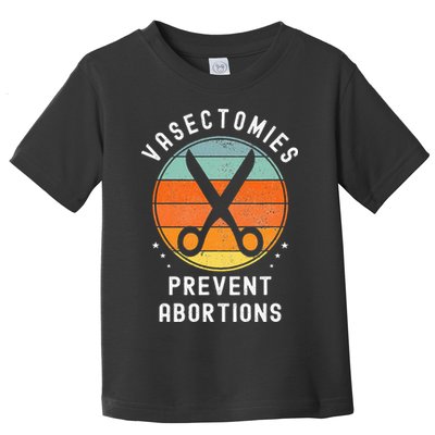 Vasectomies Prevent Abortions Retro Pro Choice Funny Novelty Toddler T-Shirt