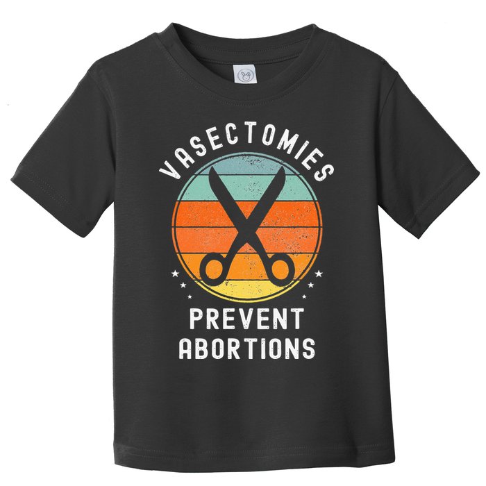 Vasectomies Prevent Abortions Retro Pro Choice Funny Novelty Toddler T-Shirt