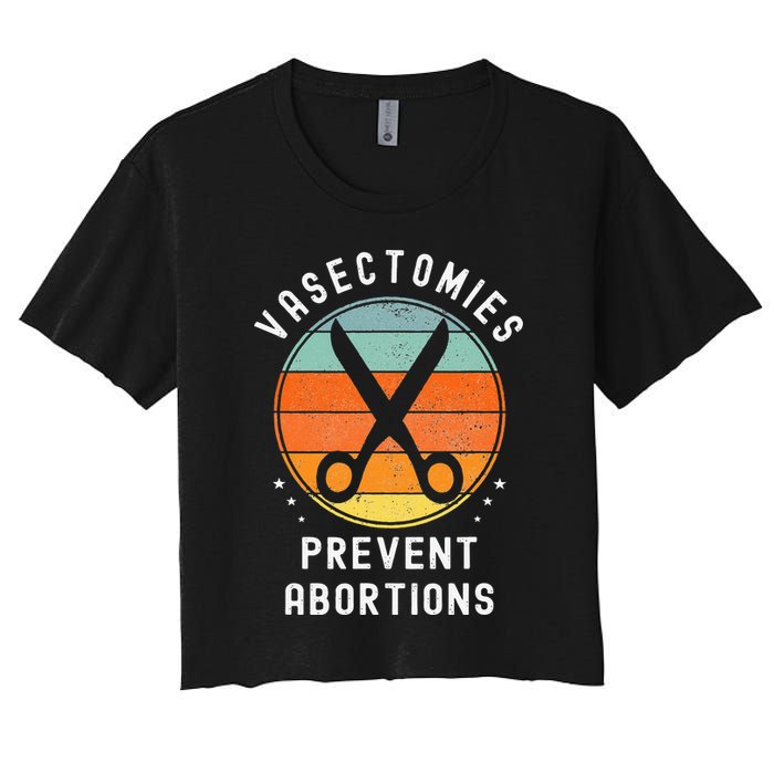Vasectomies Prevent Abortions Retro Pro Choice Funny Novelty Crop Top