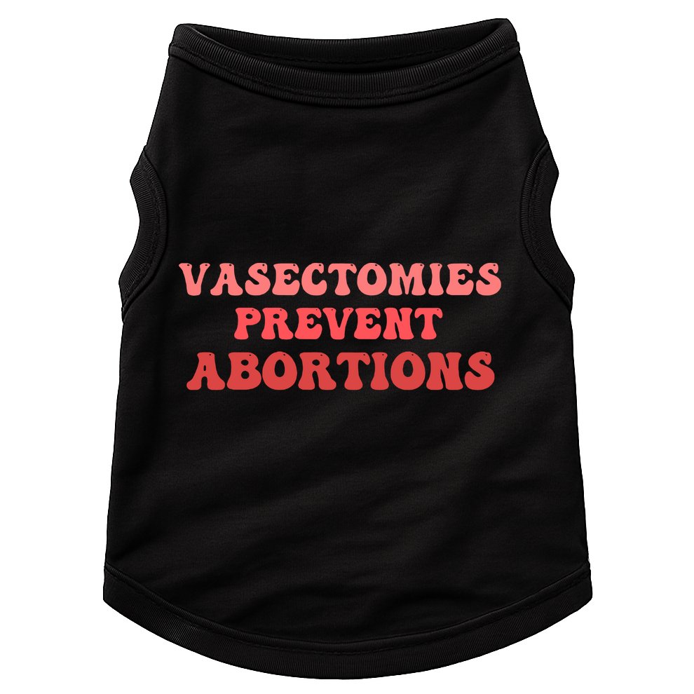 Vasectomies Prevent Abortions Doggie Tank
