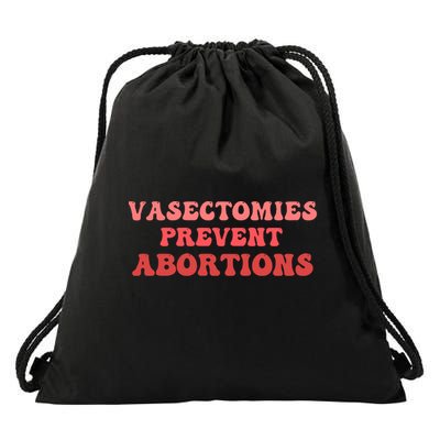 Vasectomies Prevent Abortions Drawstring Bag