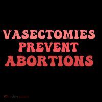 Vasectomies Prevent Abortions Poster