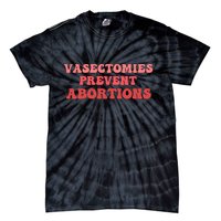 Vasectomies Prevent Abortions Tie-Dye T-Shirt