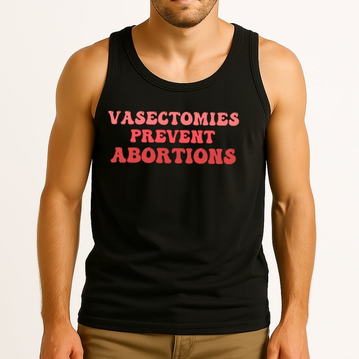 Vasectomies Prevent Abortions Tank Top