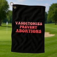 Vasectomies Prevent Abortions Golf Towel