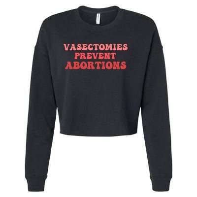 Vasectomies Prevent Abortions Cropped Pullover Crew