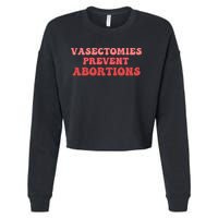 Vasectomies Prevent Abortions Cropped Pullover Crew