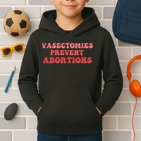 Vasectomies Prevent Abortions Kids Hoodie