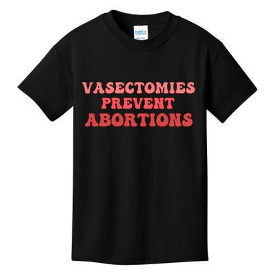 Vasectomies Prevent Abortions Kids T-Shirt