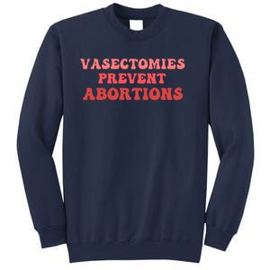 Vasectomies Prevent Abortions Sweatshirt