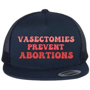 Vasectomies Prevent Abortions Flat Bill Trucker Hat