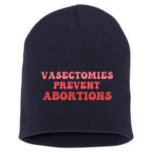 Vasectomies Prevent Abortions Short Acrylic Beanie