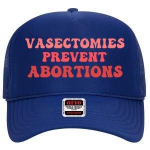 Vasectomies Prevent Abortions High Crown Mesh Back Trucker Hat