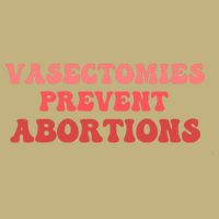 Vasectomies Prevent Abortions Long Sleeve Shirt