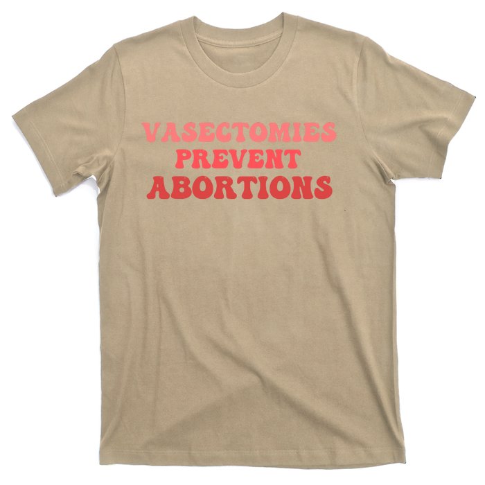 Vasectomies Prevent Abortions T-Shirt