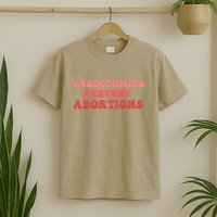 Vasectomies Prevent Abortions T-Shirt