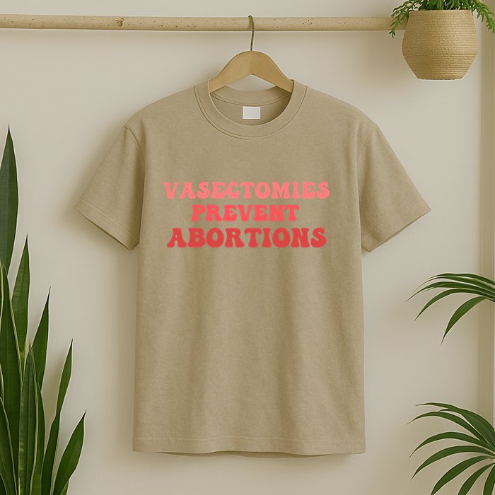 Vasectomies Prevent Abortions T-Shirt
