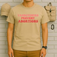 Vasectomies Prevent Abortions T-Shirt
