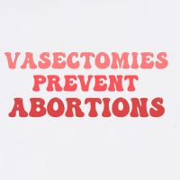 Vasectomies Prevent Abortions Garment-Dyed Sweatshirt
