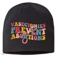 Vasectomies Prevent Abortions 's Pro Choice Feminist Sustainable Beanie