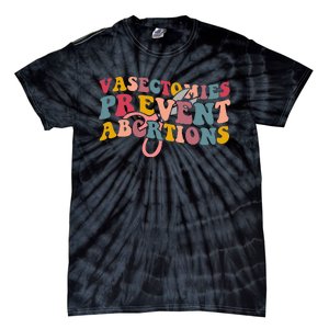 Vasectomies Prevent Abortions 's Pro Choice Feminist Tie-Dye T-Shirt