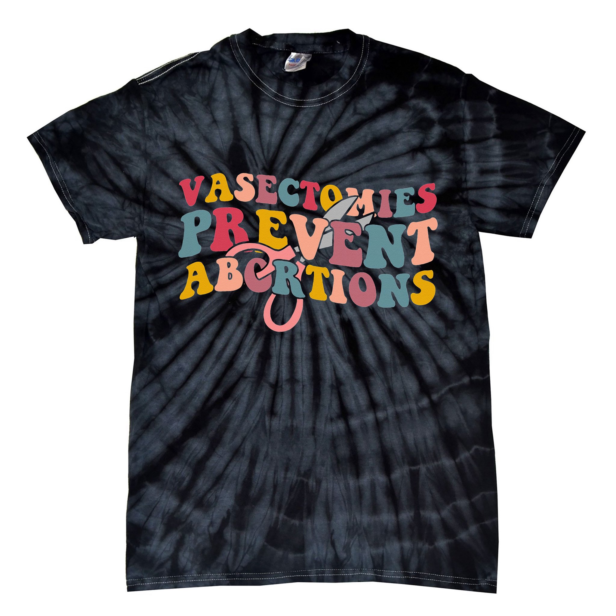 Vasectomies Prevent Abortions 's Pro Choice Feminist Tie-Dye T-Shirt