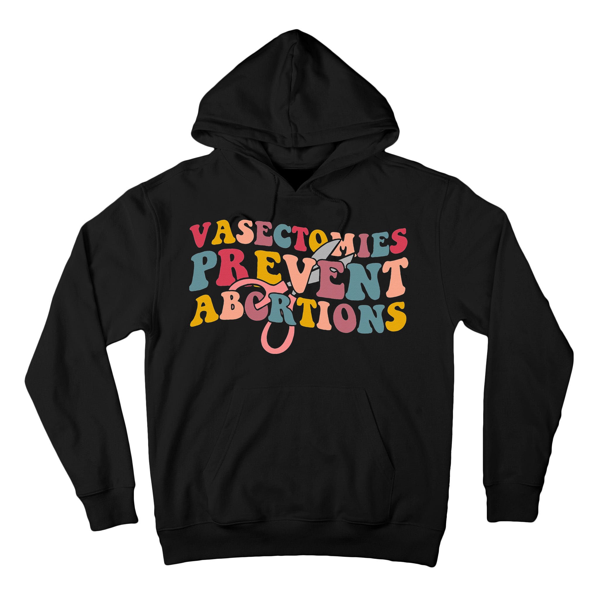 Vasectomies Prevent Abortions 's Pro Choice Feminist Tall Hoodie
